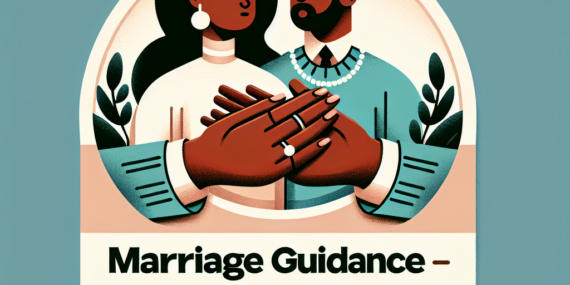 Navigating the Waters of Marriage: Effective Guidance for Couples